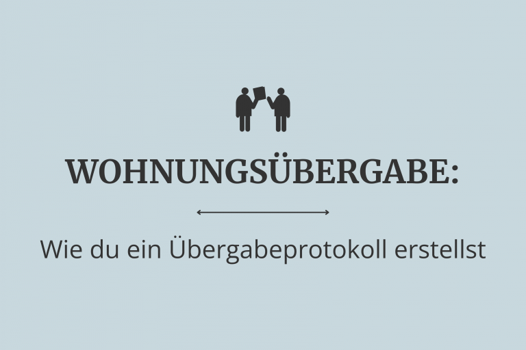 Wohnungsübergabe: Wie du ein Übergabeprotokoll erstellst