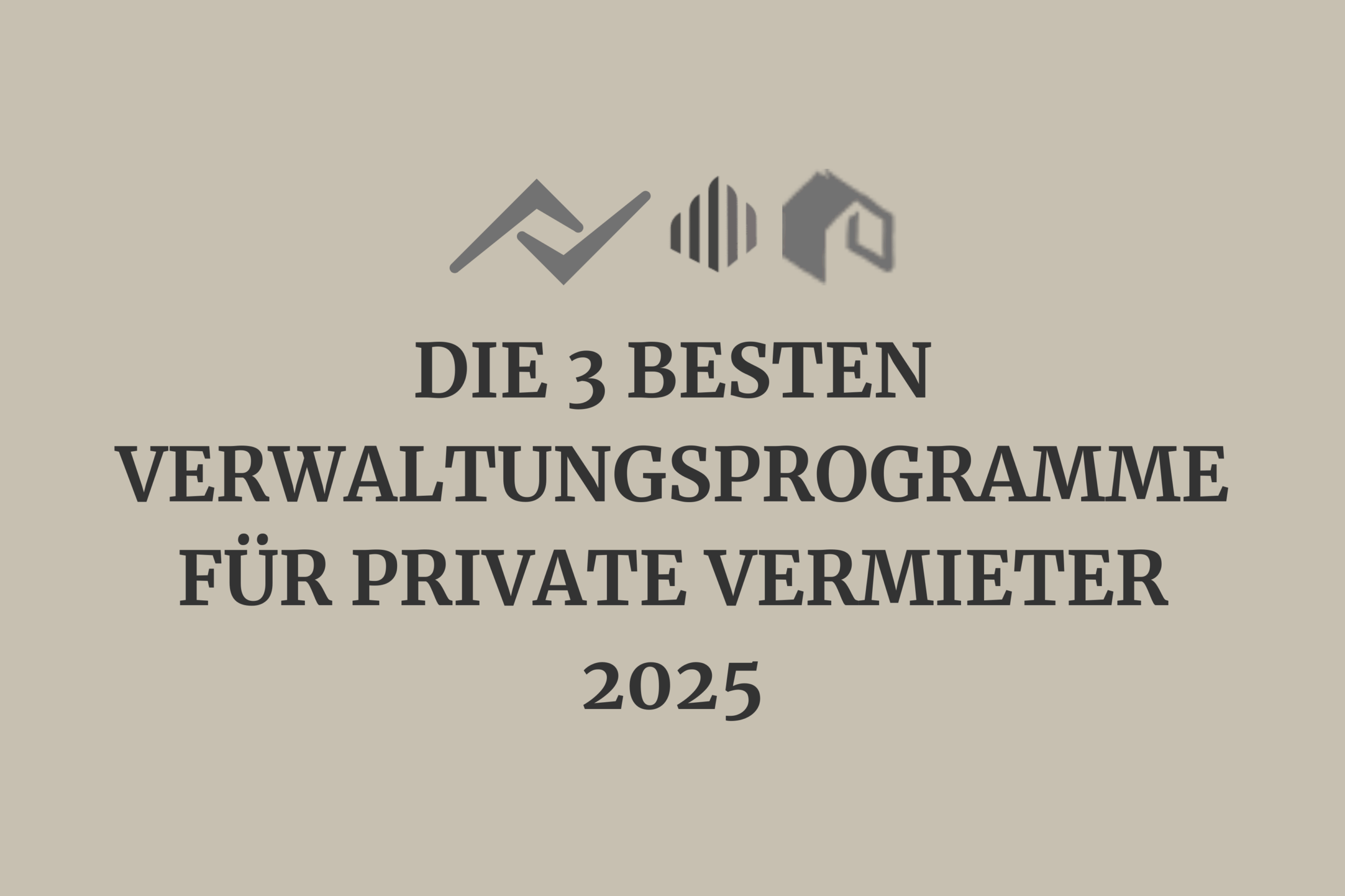 Die 3 besten Verwaltungsprogramme für private Vermieter 2025