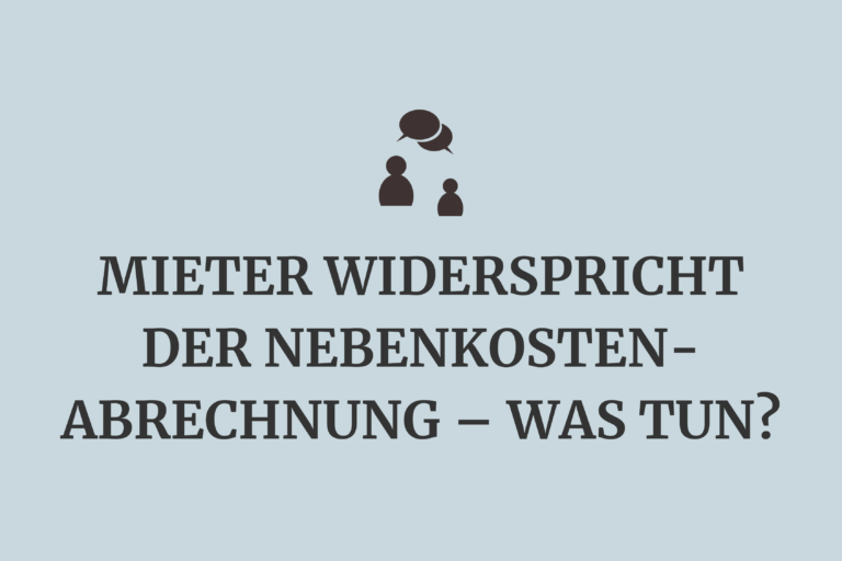 Mieter widerspricht der Nebenkostenabrechnung – Was tun?