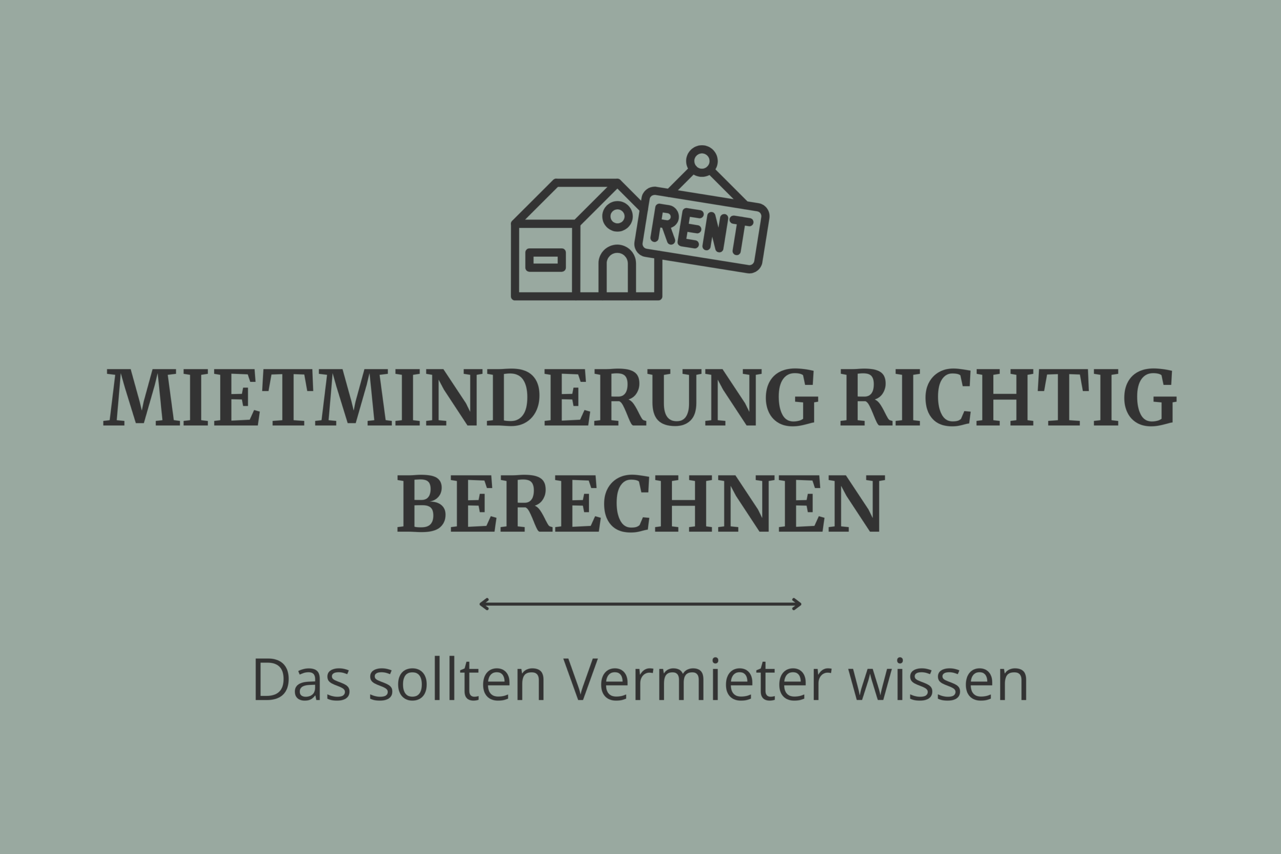 Mietminderung richtig berechnen – Das sollten Vermieter wissen