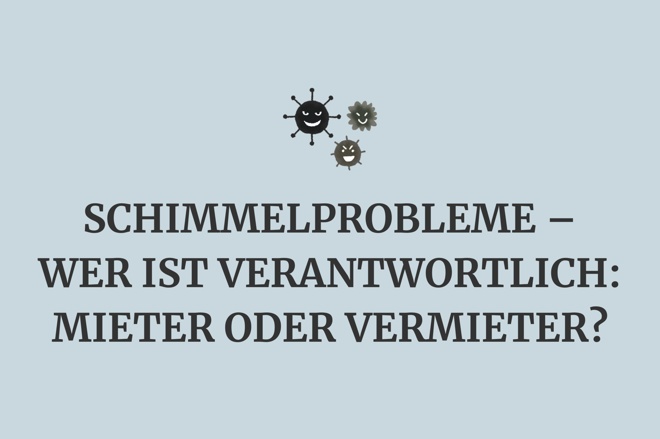 Schimmelprobleme – Wer ist verantwortlich: Mieter oder Vermieter?